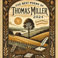 Title: The Best Poems Of Thomas Miller 2024, Author: Thomas Miller