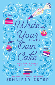 Title: Write Your Own Cake: Tips for Writing a Long Series, Author: Jennifer Estep