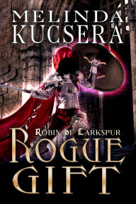 Title: Rogue Gift, Author: Melinda Kucsera