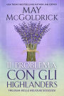Il Problema con gli Highlanders: Un matrimonio fuggito, una passione ritrovata, e un amore che sfida la magia e il destino
