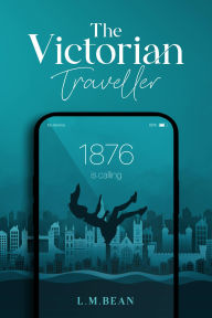 Title: The Victorian Traveller, Author: L.M. Bean