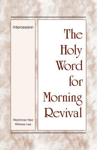 Title: The Holy Word for Morning Revival - Intercession, Author: Witness Lee