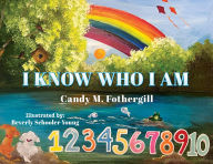 Title: I KNOW WHO I AM, Author: Candy M Fothergill