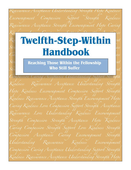 Twelfth-Step-Within Handbook: Reaching Those Within the Fellowship Who Still Suffer