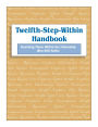Twelfth-Step-Within Handbook: Reaching Those Within the Fellowship Who Still Suffer