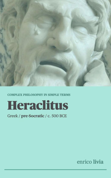 Heraclitus: Complex Philosophy in simple terms