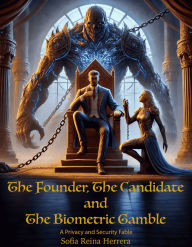 Title: The Founder, The Candidate and The Biometric Gamble: A Privacy and Security Fable, Author: Sofia Herrera