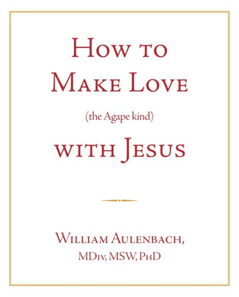 How to Make Love (the Agape kind) with Jesus