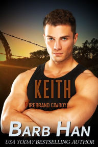 Title: KEITH: Firebrand Cowboys, Author: Barb Han