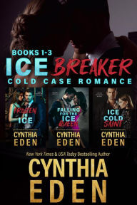 Title: Ice Breaker Cold Case Romance Box Set: Books 1 to 3, Author: Cynthia Eden