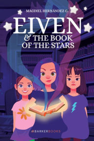 Title: Eiven and the Book of the Stars, Author: Magdiel Hernández G.