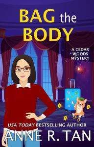 Title: Bag the Body (A Cedar Woods Mystery #2): A Boba Tea Shop Mystery, Author: Anne R. Tan