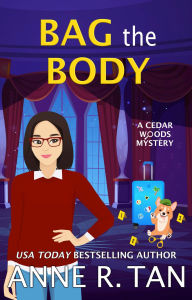 Title: Bag the Body (A Cedar Woods Mystery #2): A Boba Tea Shop Mystery, Author: Anne R. Tan