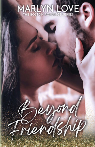 Beyond Friendship: A Brother's Best Friend, Friends-to-Lovers Romance