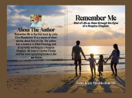 Title: Remember Me- End of Life as Seen through the eyes of a Hospice Chaplain, Author: John Wenderlein