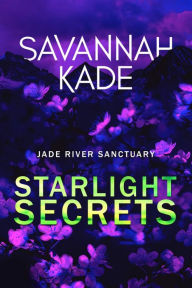 Title: Starlight Secrets: A Steamy Emotional Contemporary Romance, Author: Savannah Kade
