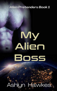 Title: My Alien Boss, Author: Ashlyn Hawkes