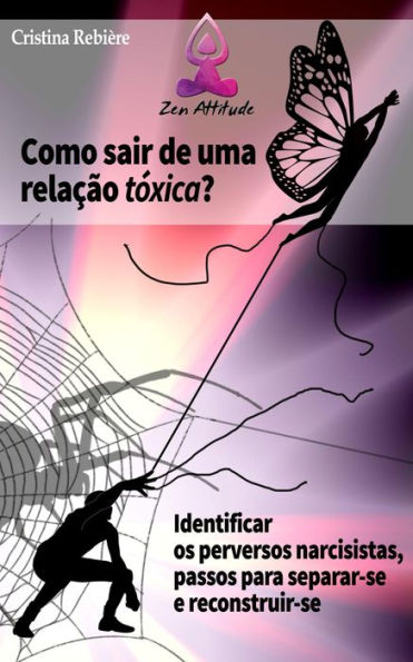 Como sair de uma relação tóxica: Identificar os narcisistas perversos, passos para separar-se e reconstruir-se