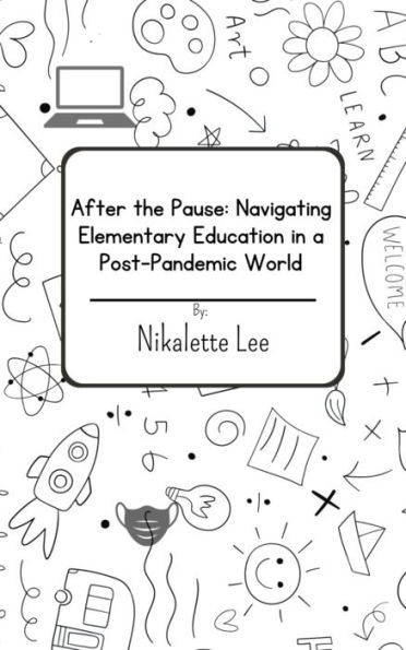 After the Pause: Navigating Elementary Education in a Post-Pandemic World