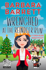 Title: Wrenched at the Reindeer Run: A Florida Holiday Murder Mystery, Author: Barbara Barrett
