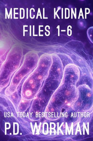 Title: Medical Kidnap Files 1-6: A YA/Teen Medical Suspense Novel, Author: P. D. Workman