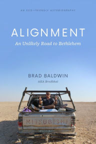 Title: ALIGNMENT: An Unlikely Road to Bethlehem, Author: Brad Baldwin