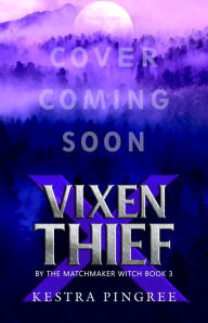 Title: Vixen x Thief, Author: Kestra Pingree