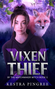 Title: Vixen x Thief, Author: Kestra Pingree