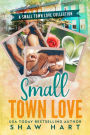 Small Town Love: A Small Town Romance Collection