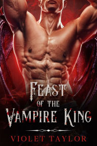 Title: Feast of the Vampire King, Author: Violet Taylor