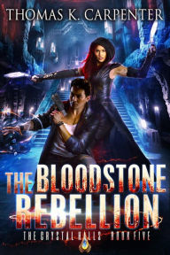 Title: The Bloodstone Rebellion, Author: Thomas K. Carpenter