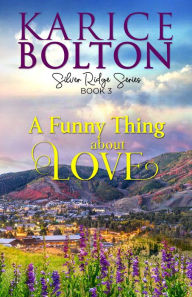 Title: A Funny Thing About Love, Author: Karice Bolton