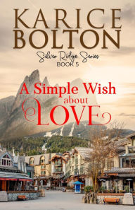 Title: A Simple Wish About Love, Author: Karice Bolton