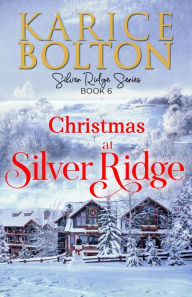 Title: Christmas at Silver Ridge, Author: Karice Bolton