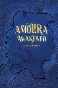 Title: Amoura Awakened, Author: Meg Kramer