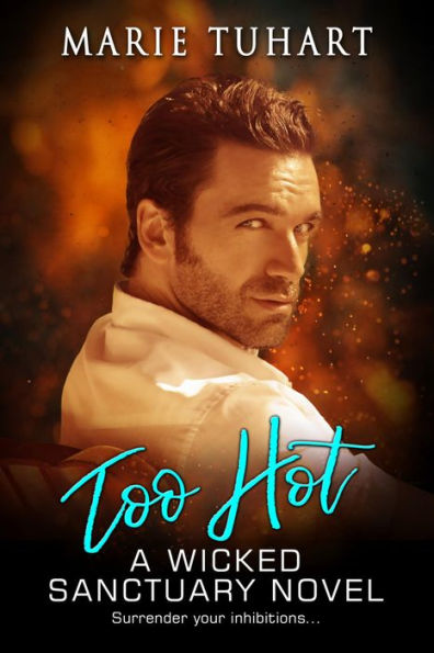 Too Hot: A Wicked Sanctuary Novel - opposites attract