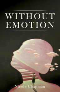 Title: Without Emotion, Author: Nicole Chapman