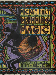 Title: Drumming at the Edge of Magic: A Journey into the Spirit of Percussion, Author: Mickey Hart