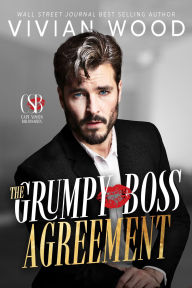 Title: The Grumpy Boss Agreement: A Small Town Billionaire Romance, Author: Vivian Wood