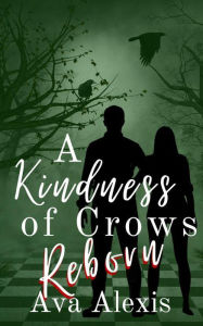 Title: A Kindness of Crows Reborn, Author: Ava Alexis