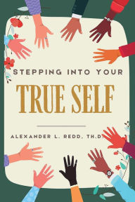 Title: Stepping into Your True Self, Author: Alexander L. Redd