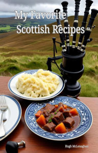 Title: My Favorite Scottish Recipes, Author: Hugh McLenaghan