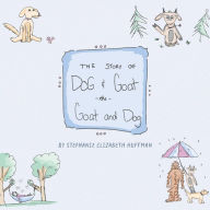 Title: The Story of Dog & Goat the Goat and Dog, Author: Stephanie Huffman