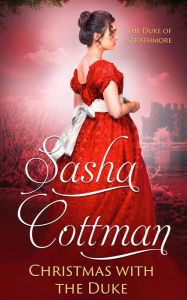 Title: Christmas with the Duke: An Historical Romance, Author: Sasha Cottman