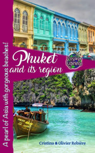 Title: Phuket and its region: A pearl of Asia with gorgeous beaches!, Author: Cristina Rebiere