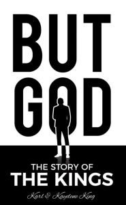 Title: BUT GOD: The Story of the Kings, Author: Karl King