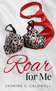 Title: Roar for Me: A Steamy Second Chance BBW Romance with a Musical twist!, Author: Jennifer Herrington
