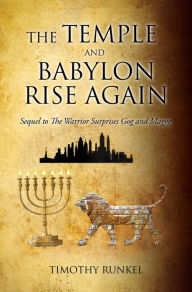 Title: The Temple and Babylon Rise Again, Author: Timothy Runkel