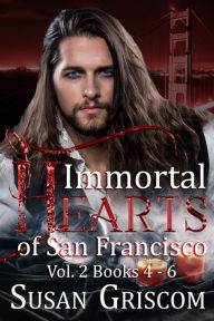 Title: Immortal Hearts of San Francisco Vol. 2, Books 4-6: A Steamy Vampire Rock Star Romance, Author: Susan Griscom