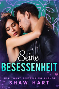 Title: Seine Besessenheit, Author: Shaw Hart